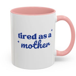 Tired as a Mother Mug - Funny Mom Coffee Cup, Mother&#39;s Day Gift, New Mom Mug, Tired Mom Humor, Mom Life Mug, Sleep-Deprived Mama Gift
