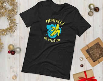 Mentally on Vacation t-shirt