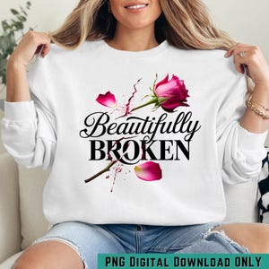 Beautifully Broken PNG | Cracked Rose Quote Design for Sublimation
