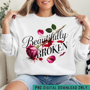 Beautifully Broken Rose PNG | Mental Health Awareness Sublimation File