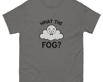 Camiseta clásica unisex What the Fog