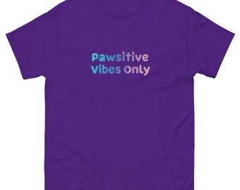 Pawsitive Vibes Only T-Shirt: Unisex Cotton Pet Lover Tee