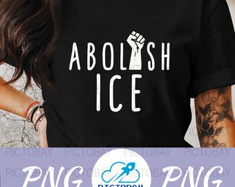 Imagem PNG de sublimação "Abolish ICE" - Download digital - Arte de protesto para camisetas, canecas e muito mais