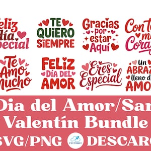 May include: A Valentine's Day bundle with various phrases in Spanish, such as "Feliz Día Especial" and "Te Quiero Siempre," decorated with hearts. The design includes the text "Dia del Amor/San Valentín Bundle SVG/PNG DESCARGA."