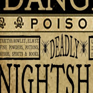 May include: Vintage-style sign with the word "DANGER" at the top. Below, it reads "POISON" and "DEADLY NIGHTSHADE." The sign also lists "FINE POWDERS, POTIONS, HERBS, SPIRITS & BOOKS." Spiders and skull and crossbones are featured.