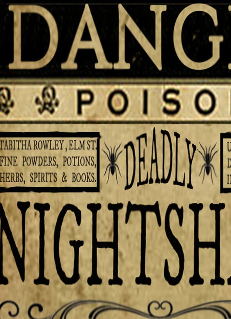 May include: Vintage-style sign with the word "DANGER" at the top. Below, it reads "POISON" and "DEADLY NIGHTSHADE." The sign also lists "FINE POWDERS, POTIONS, HERBS, SPIRITS & BOOKS." Spiders and skull and crossbones are featured.
