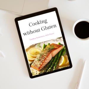 Cooking without Gluten: Delicious Gluten-Free Recipes for Celiac and Healthy Living
