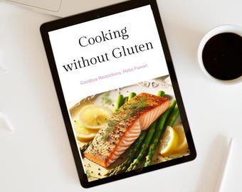 Cuisiner sans gluten : de délicieuses recettes sans gluten pour la maladie cœliaque et une vie saine