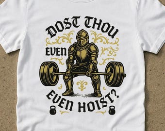 Camiseta de ginástica medieval Dost Thou Hoist, presente para levantadores de peso, humor sarcástico para treino, camiseta vintage de levantamento de peso, camiseta engraçada de cavaleiro para levantamento de peso