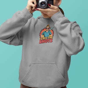 I Call the Shots Sweatshirt | Funny Unisex Hoodie, Birthday Gift for Him/Her, Graduation Present, RN, LPN, CNA Gift Favorite Gift Idea