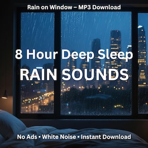 Puede incluir: Imagen de una ventana con lluvia y un horizonte de la ciudad por la noche. El texto "8 Hour Deep Sleep RAIN SOUNDS" se muestra en blanco. El texto adicional incluye "Rain on Window - MP3 Download" y "No Ads • White Noise • Instant Download".