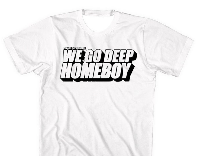 we go deep homeboy!