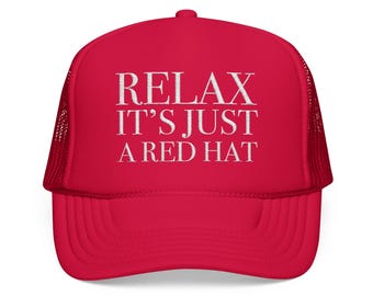 Zrelaksuj się, to tylko czerwony kapelusz, haftowana czapka z pianki trucker, humorystyczne żarty polityczne, zabawne nakrycie głowy z napisem „Make America”, prezent dla republikanów