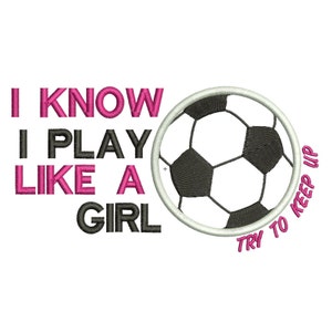 I Play Like a Girl Applique Machine Embroidery Design, Soccer Embroidery Design, Soccer Ball Embroidery Design, Girl Embroidery Design