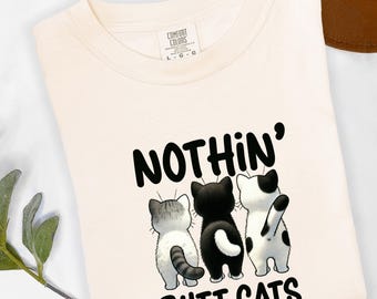 Nothin' Butt Cats Shirt | Funny Cat Humor Tee | Pet Mama Apparel