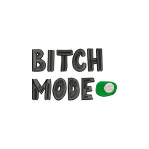 Bitch mode machine embroidery designs, embroidery files, inspirational quotes, funny embroidery, digital download, funny quotes