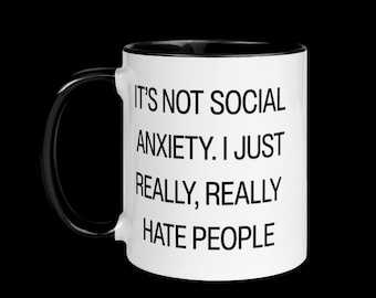 I Hate People mug, Social Anxiety mug, 11oz