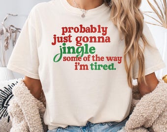 Chemise de Noël, je vais probablement sonner un peu, je suis fatiguée, t-shirt de Noël rigolo, cadeau de Noël, Comfort Colors®