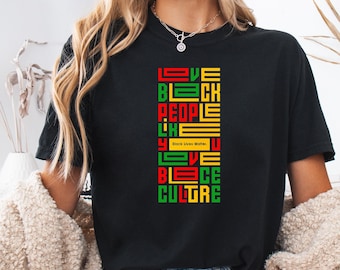 Black History Month Shirt, Love Black People Culture T-Shirt, Equality Tee, Black Lives Matter, Black Leaders Tee, Comfort Colors®