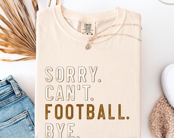 Fußballsaison-T-Stück, Tut mir leid, das kann nicht Fußball-T-Shirt, Sportsaison, College-Fußball-T-Stück, Herbstsaison, Retro Fußball-T-Stück, Comfort Colors®