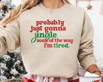 Kersttrui, waarschijnlijk gewoon wat van de manier waarop ik moe ben rinkelen Sweatshirt, kerstcadeau, grappig kerst-T-shirt, wintertrui