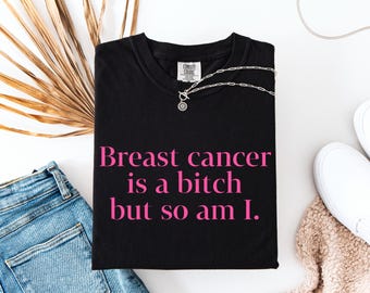 Breast Cancer Awareness Tee, Breast Cancer Is A Bitch But So Am I T-Shirt, Cancer Survivor Tee, Beat the Cancer Shirt, Comfort Colors®