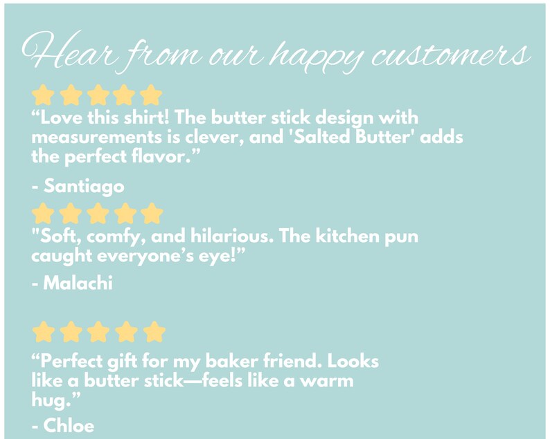 May include: A light blue background with the text "Hear from our happy customers." Below are three customer reviews with star ratings. The reviews mention a shirt with a butter stick design and a kitchen pun.