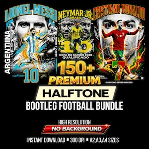 Peut inclure: Conception graphique noire avec Lionel Messi, Neymar Jr. et Cristiano Ronaldo. Le design comprend le texte "BOOTLEG FOOTBALL BUNDLE", "150+ PREMIUM" et "HIGH RESOLUTION". L'image comprend également le texte "INSTANT DOWNLOAD - 300 DPI - A2, A3, A4 SIZES".