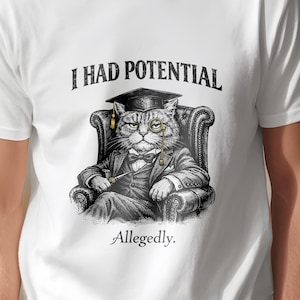 I Had Potential Shirt Cat Allegedly Dark Humor Design, Funny Sarcastic Cat Tshirt