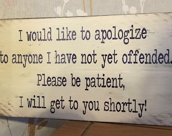 Funny Apology Wooden Sign: Shabby Chic Distressed Plaque