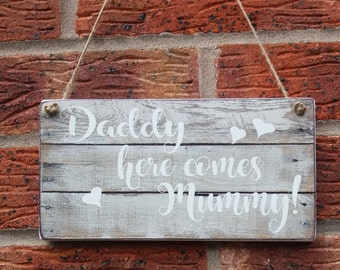 Bridesmaid Pageboy Flower girl Wedding Sign, Church Sign, Aisle Sign, Rustic Wedding Sign, Daddy Here Comes Mummy!