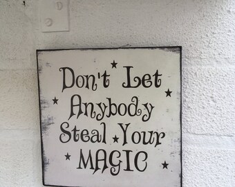 Don't let anybody steal your magic sign plaque distressed shabby chic vintage sign