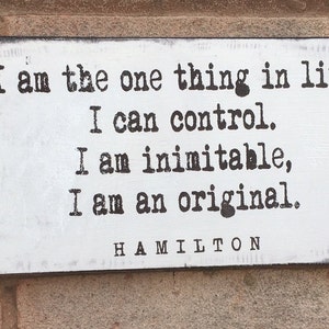 Hamilton Musical Quote I am the one thing in life sign wooden sign plaque