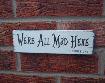 shabby chic distressed we&#39;re all mad here cheshire cat sign plaque