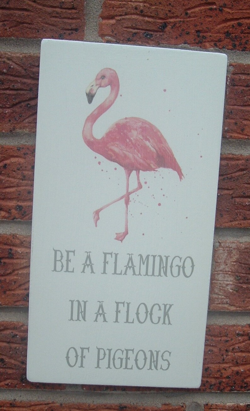 Shabby chic be a flamingo in a flock of pigeons wooden sign plaque gift idea image 2