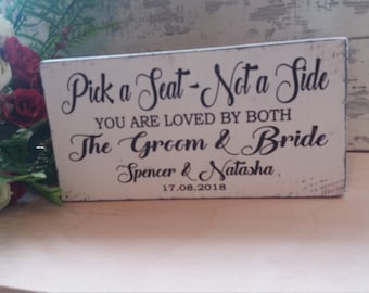 Pick a seat not a side you are loved by both the groom and bride wooden sign plaque free standing