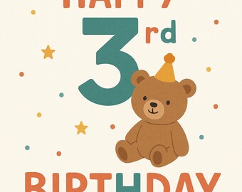 May include: Happy 3rd Birthday card with a teal number 3 and a brown teddy bear wearing a yellow party hat. The card has a white background with orange, yellow, and blue confetti.