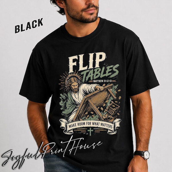 Flip Tables Christian Shirt, Matthew 21:12-13 Tee, Jesus Cleanses the Temple Shirt, Biblical Warrior Jesus Shirt, Faith Scripture Gift