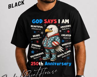 Christliches Vaterländisches Hemd Gott sagt, ich bin Adler 250. Jahrestag 1776 2026 4. Juli Geschenk Vati Americana mutiges grafisches Glaubens-T-Stück