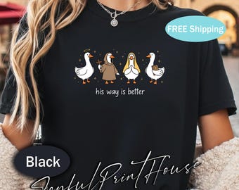 Christliches Gans-Shirt Sein Weg ist besser Shirt Süßer Glaube Shirt Jesus Shirt Christliches Geschenk für sie Religiöses Shirt Süßes Bibel-Shirt