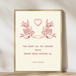 May include: A printable wall art design featuring a red heart with two red birds and flowers. The quote "The heart has its reasons which reason knows nothing of." by Pascal Blaise is printed below the design.