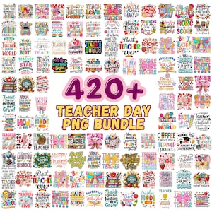 May include: A digital collection of over 420 colorful graphic designs featuring teacher-themed illustrations, school supplies, and motivational quotes. The central text reads 420+ TEACHER DAY PNG BUNDLE, surrounded by various artistic typography and icons.