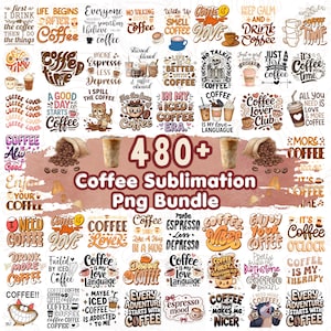 May include: A digital collection of 480+ coffee-themed sublimation designs featuring various typography, illustrations of coffee cups, mugs, iced coffee, and coffee beans, with phrases like Coffee is my love language and Coffee O'Clock.