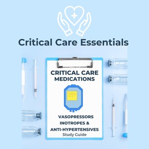 Medicamentos para cuidados críticos: Guía de estudio farmacológico de vasopresores, inotrópicos y antihipertensivos comunes utilizados en cuidados críticos