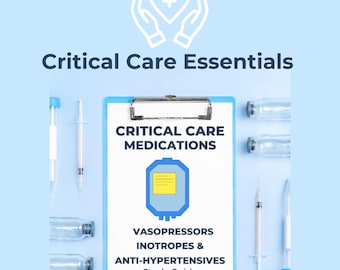 Medicamentos para cuidados críticos: Guía de estudio farmacológico de vasopresores, inotrópicos y antihipertensivos comunes utilizados en cuidados críticos