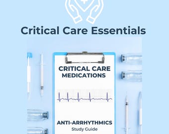 Medicamentos para cuidados críticos: Guía de estudio farmacológico de medicamentos antiarrítmicos comunes utilizados en cuidados críticos