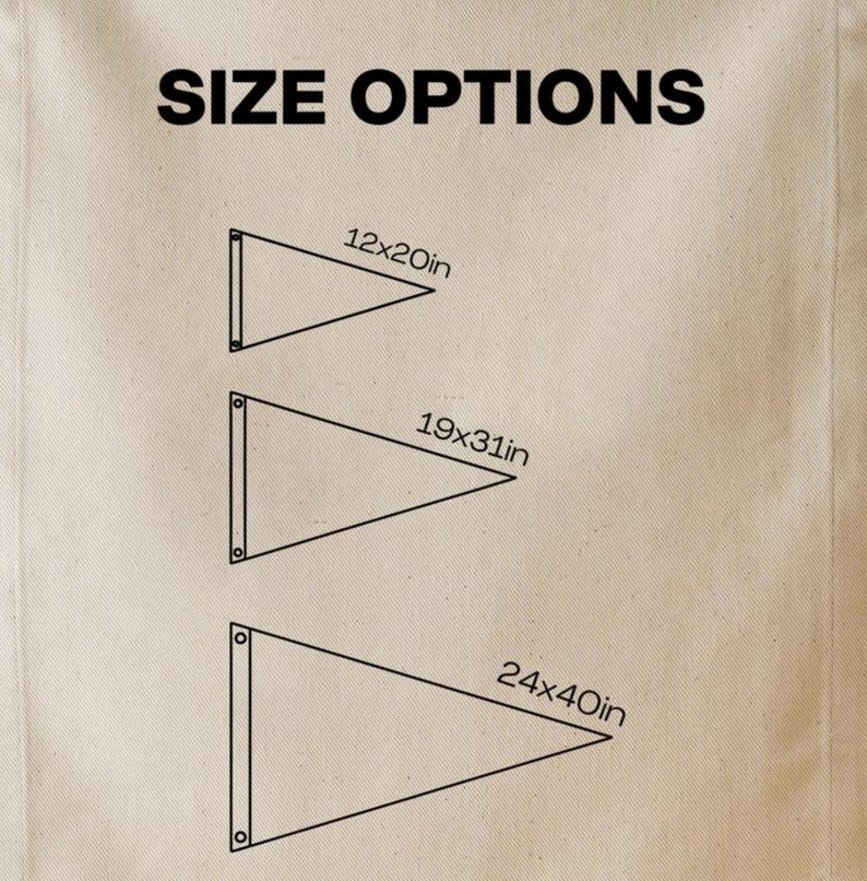 May include: Tan fabric with the text "SIZE OPTIONS" in black. Below are three black outline pennant shapes with size options: 12x20in, 19x31in, and 24x40in. Each pennant has two grommets on the left side.