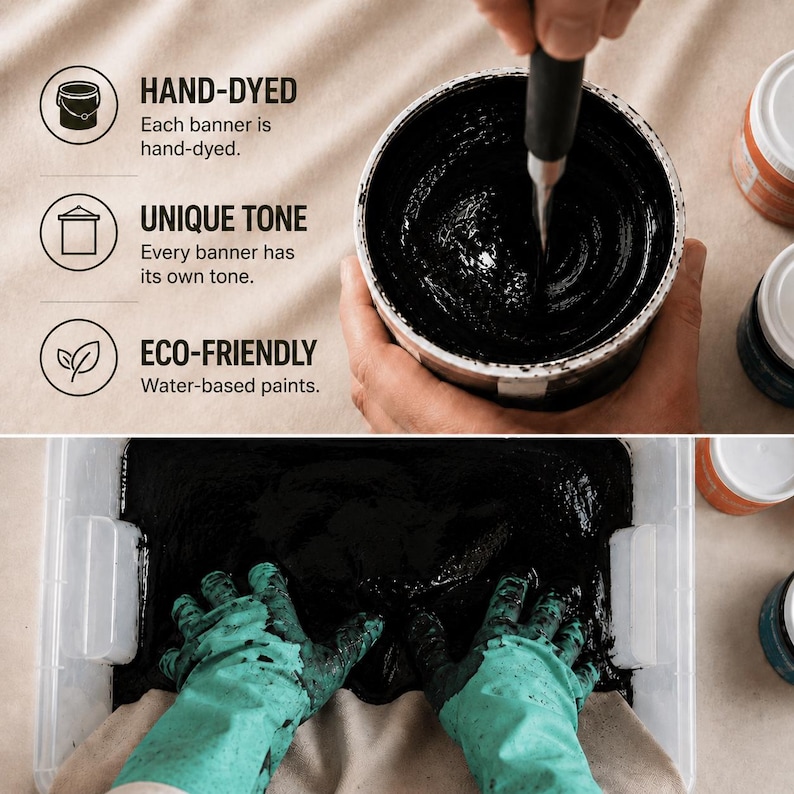 May include: A black paint container with a stirring tool and a clear plastic bin filled with black dye. Text reads: HAND-DYED Each banner is hand-dyed. UNIQUE TONE Every banner has its own tone. ECO-FRIENDLY Water-based paints. Green gloves are visible.