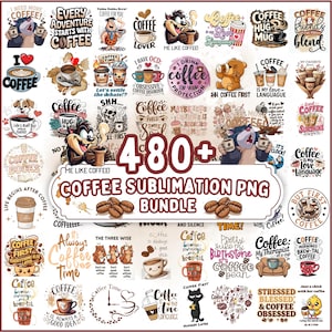 May include: A digital collection of 480+ coffee-themed sublimation PNG designs featuring various illustrations of coffee cups, mugs, beans, and humorous text phrases. The graphics include cartoon characters, floral accents, and diverse typography styles.