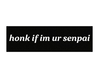 Funny 'Honk If Im Ur Senpai' Car Bumper Magnet - Meme Humor